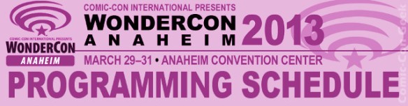 WonderCon Anaheim 2013 - Programming Schedule - Header - Comic-Con International - WC2013 - Panels
