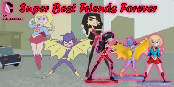 DC Collectibles - Super Best Friends - Supergirl Wonder Girl Batgirl - Comic-Con 2013 - SDCC Exclusives - Cartoon Network - DC Nation
