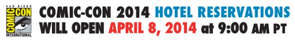 Comic-Con 2014 Hotel Reservations Will Open April 8 - 2014 at 9AM PT md